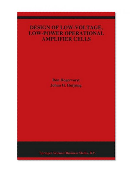 Design of Low-Voltage, Low-Power Operational Amplifier Cells (The Springer International Series in Engineering and Computer Science)
