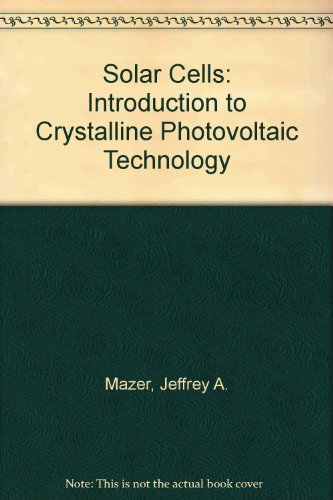 Solar Cells: An Introduction to Crystalline Photovoltaic Technology