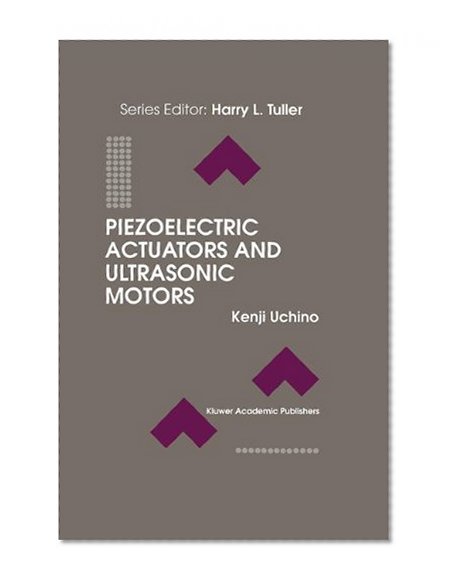 Piezoelectric Actuators and Ultrasonic Motors (Electronic Materials: Science & Technology)