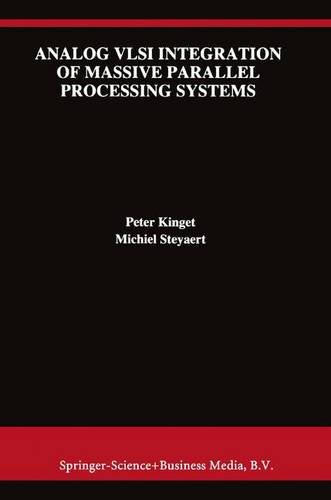 Analog VLSI Integration of Massive Parallel Signal Processing Systems (The Springer International Series in Engineering and Computer Science)