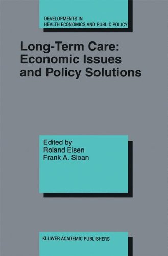 Long-Term Care: Economic Issues and Policy Solutions (Developments in Health Economics and Public Policy)