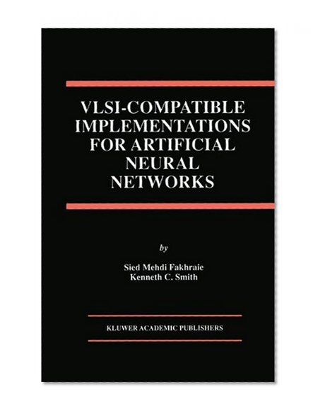 VLSI  -  Compatible Implementations for Artificial Neural Networks (The Springer International Series in Engineering and Computer Science)