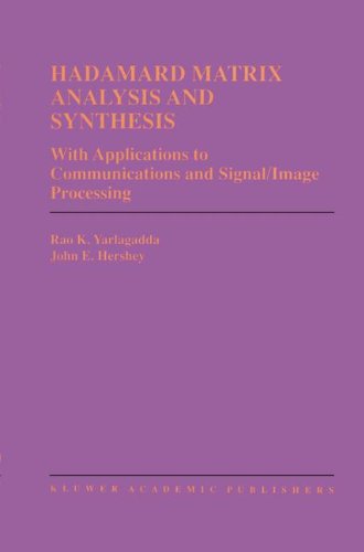 Hadamard Matrix Analysis and Synthesis: With Applications to Communications and Signal/Image Processing (The Springer International Series in Engineering and Computer Science)