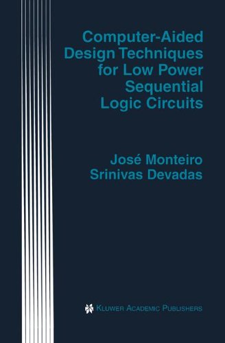 Computer-Aided Design Techniques for Low Power Sequential Logic Circuits (The Springer International Series in Engineering and Computer Science)