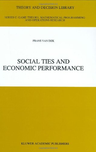Social Ties and Economic Performance (Theory and Decision Library C)