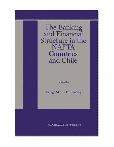 The Banking and Financial Structure in the Nafta Countries and Chile