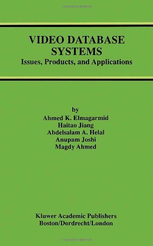 Video Database Systems: Issues, Products and Applications (Advances in Database Systems)