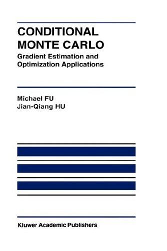 Conditional Monte Carlo: Gradient Estimation and Optimization Applications (The Springer International Series in Engineering and Computer Science)