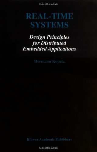 Real-Time Systems: Design Principles for Distributed Embedded Applications (The Springer International Series in Engineering and Computer Science)