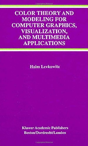 Color Theory and Modeling for Computer Graphics, Visualization, and Multimedia Applications (The Springer International Series in Engineering and Computer Science)