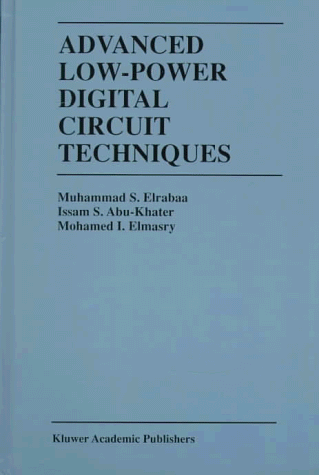 Advanced Low-Power Digital Circuit Techniques (The Springer International Series in Engineering and Computer Science)