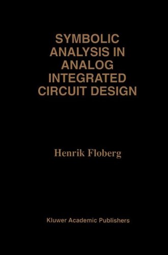 Symbolic Analysis in Analog Integrated Circuit Design (The Springer International Series in Engineering and Computer Science)
