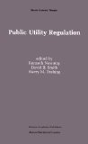 Public Utility Regulation: The Economic and Social Control of Industry (Recent Economic Thought)