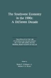 The Southwest Economy in the 1990s: A Different Decade: Proceedings of the 1989 Conference on the Southwest Economy Sponsored by the Federal Reserve Bank of Dallas