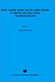 Low-Noise Wide-Band Amplifiers in Bipolar and CMOS Technologies (The Springer International Series in Engineering and Computer Science)