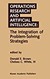 Operations Research and Artificial Intelligence: The Integration of Problem-Solving Strategies