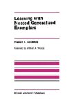Learning with Nested Generalized Exemplars (The Springer International Series in Engineering and Computer Science)
