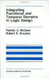 Integrating Functional and Temporal Domains in Logic Design: The False Path Problem and Its Implications (The Springer International Series in Engineering and Computer Science)