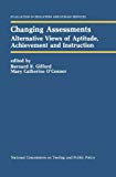 Changing Assessments: Alternative Views of Aptitude, Achievement and Instruction (Evaluation in Education and Human Services)