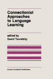 Connectionist Approaches to Language Learning (The Springer International Series in Engineering and Computer Science)