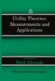 Utility Theories: Measurements and Applications (Studies in Risk and Uncertainty)