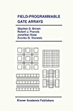 Field-Programmable Gate Arrays (The Springer International Series in Engineering and Computer Science)