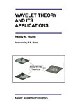 Wavelet Theory and Its Applications (The Springer International Series in Engineering and Computer Science)