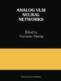 Analog VLSI Neural Networks: A Special Issue of Analog Integrated Circuits and Signal Processing (The Springer International Series in Engineering and Computer Science)