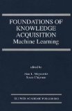 Foundations of Knowledge Acquisition: Machine Learning (The Springer International Series in Engineering and Computer Science)