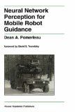 Neural Network Perception for Mobile Robot Guidance (The Springer International Series in Engineering and Computer Science)