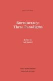 Bureaucracy: Three Paradigms (Recent Economic Thought)
