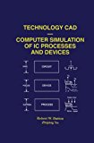 Technology CAD  Computer Simulation of IC Processes and Devices (The Springer International Series in Engineering and Computer Science)