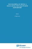 The Dilemma of Siting a High-Level Nuclear Waste Repository (Studies in Risk and Uncertainty)