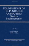 Foundations of Dependable Computing: System Implementation (The Springer International Series in Engineering and Computer Science)