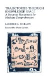 Trajectories through Knowledge Space: A Dynamic Framework for Machine Comprehension (The Springer International Series in Engineering and Computer Science)