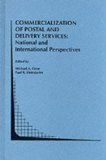 Commercialization of Postal and Delivery Services: National and International Perspectives (Topics in Regulatory Economics and Policy)