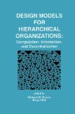 Design Models for Hierarchical Organizations: Computation, Information, and Decentralization