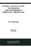 Formal Specification Techniques for Engineering Modular C Programs (International Series in Software Engineering)