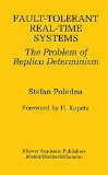 Fault-Tolerant Real-Time Systems: The Problem of Replica Determinism (The Springer International Series in Engineering and Computer Science)