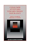 Consumer Attitudes Toward Credit Insurance (Innovations in Financial Markets and Institutions, 10)