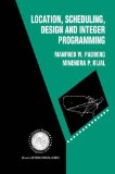 Location, Scheduling, Design and Integer Programming (International Series in Operations Research & Management Science)