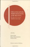 Organization, Performance and Equity: Perspectives on the Japanese Economy (Research Monographs in Japan-U.S. Business and Economics)