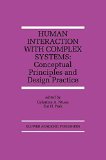 Human Interaction with Complex Systems: Conceptual Principles and Design Practice (The Springer International Series in Engineering and Computer Science)