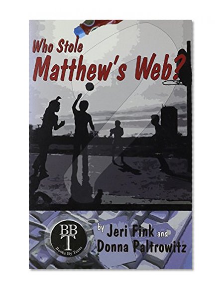 Who Stole Matthew's Web? (Books By Teens, 2)
