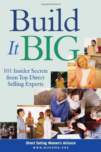 Book Cover Build It Big: 101 Insider Secrets from Top Direct Selling Experts