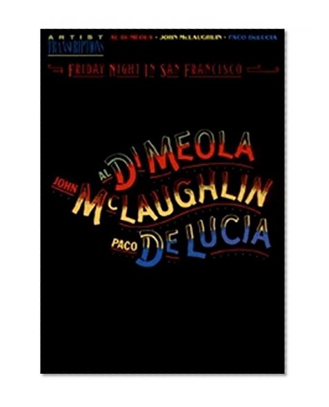 Al Di Meola, John Mclaughlin, And Paco Deluci Friday Night In San Fra (Piano-Guitar Series)