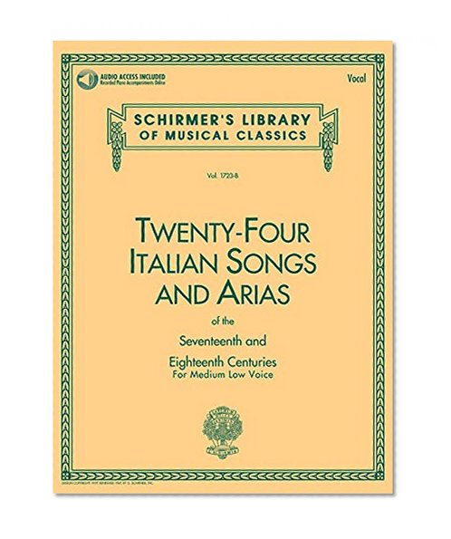 24 Italian Songs & Arias of the 17th & 18th Centuries: Medium Low Voice - Book with Online Audio (Schirmer's Library of Musical Classics)