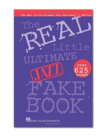 The Real Little Ultimate Jazz Fake Book: C Edition (Fake Books)