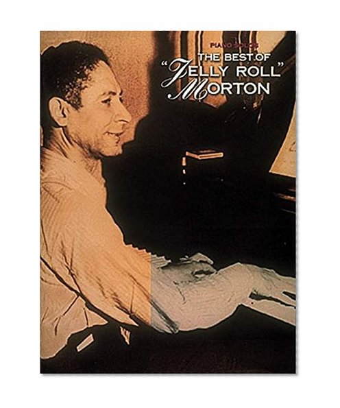 The Best of "Jelly Roll" Morton (Piano Solos Ser.)
