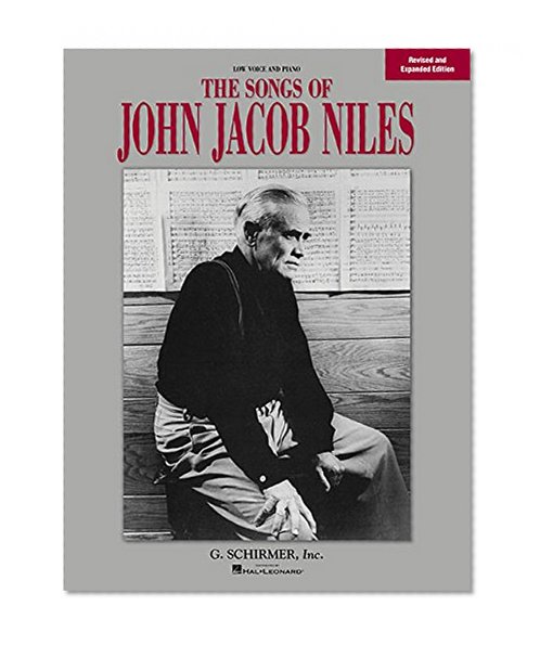 The Songs of John Jacob Niles: Low Voice and Piano